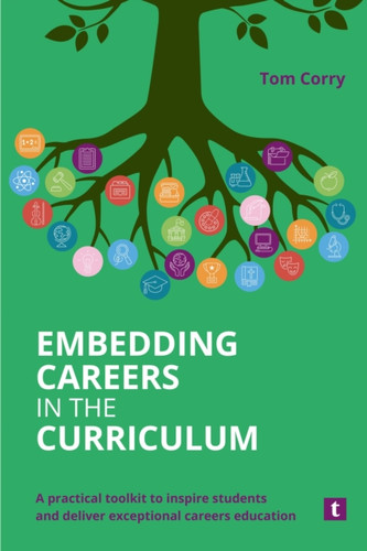 Embedding Careers in the Curriculum: A Practical Toolkit to Inspire Students and Deliver Exceptional Careers Education