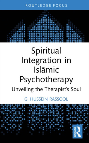 Spiritual Integration in Islamic Psychotherapy: Unveiling the Therapist's Soul