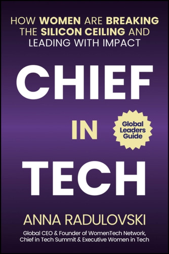 Chief in Tech: How Women are Breaking the Silicon Ceiling and Leading with Impact