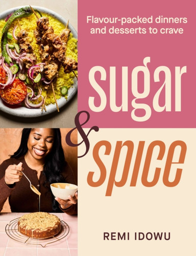 Sugar & Spice: Flavour-packed dinners and desserts to crave