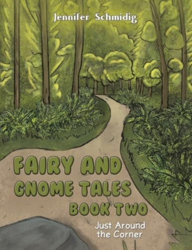 Fairy and Gnome Tales – Book Two: Just Around the Corner