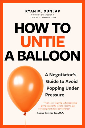 How to Untie a Balloon: A Hostage Negotiator's Guide to Avoid Popping Under Pressure