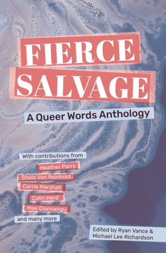 Fierce Salvage: A Queer Words Anthology