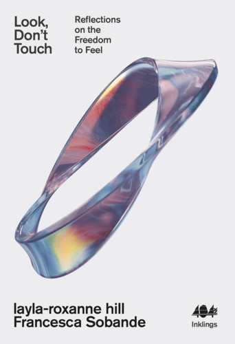 Look, Don't Touch: Reflections on the Freedom to Feel