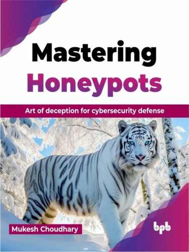 Mastering Honeypots: Art of deception for cybersecurity defense
