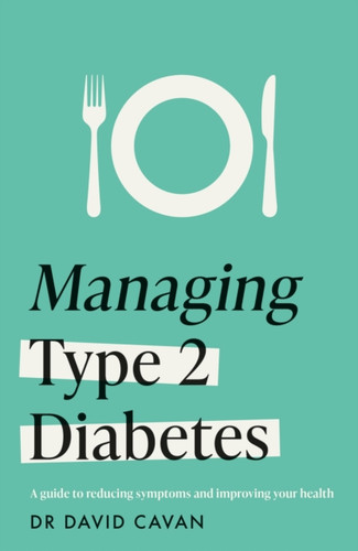 Managing Type 2 Diabetes (Headline Health Series): A guide to reducing symptoms and improving your health
