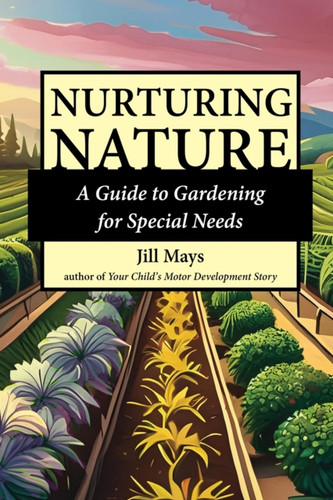 Nurturing Nature: A Guide to Gardening for Special Needs
