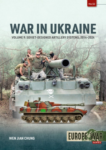 War in Ukraine Volume 9: Soviet-Designed Artillery Systems, 2022-2024