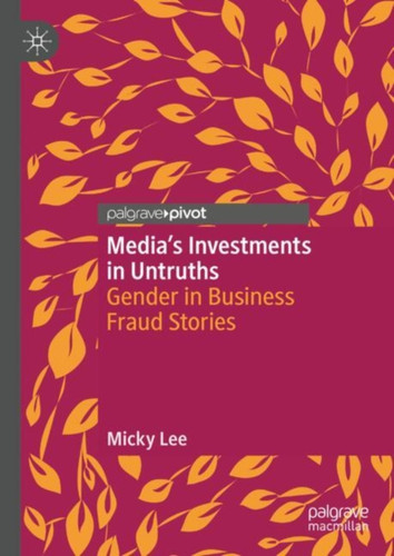 Media's Investments in Untruths: Gender in Business Fraud Stories