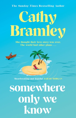 Somewhere Only We Know: The perfect uplifting, escapist new novel from the Sunday Times bestselling author!