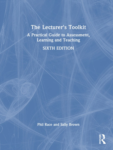 The Lecturer's Toolkit: A Practical Guide to Assessment, Learning and Teaching