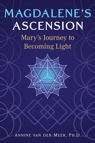 Magdalene's Ascension: Mary's Journey to Becoming Light