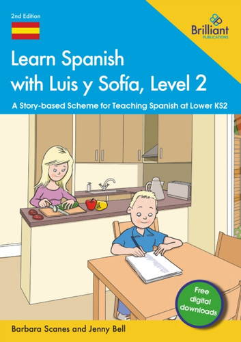 Learn Spanish with Luis y Sofia, Level 2: A Story-based Scheme for Teaching Spanish at Lower KS2