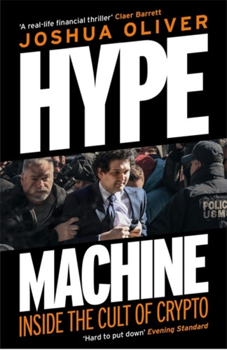 Hype Machine: Inside the Cult of Crypto: 'Hard to put down' EVENING STANDARD