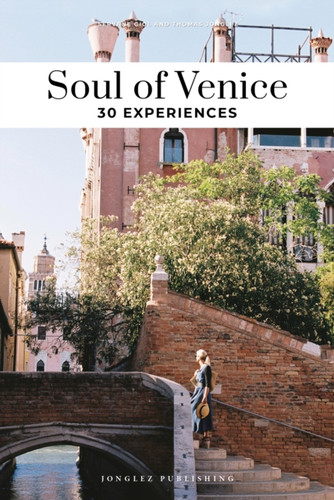Soul of Venice Guide: 30 unforgettable experiences that capture the soul of Venice