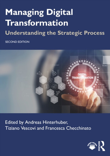 Managing Digital Transformation: Understanding the Strategic Process