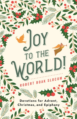 Joy to the World!: Devotions for Advent, Christmas, and Epiphany