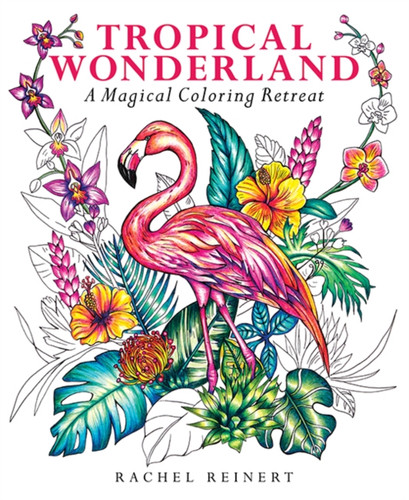 Tropical Wonderland: A Magical Coloring Retreat – A Calming Coloring Book of Rainforest Flowers and Animals for Adults