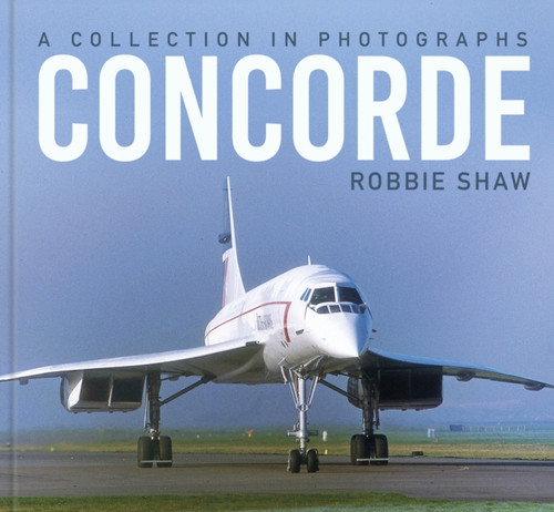 Concorde: A Collection in Photographs