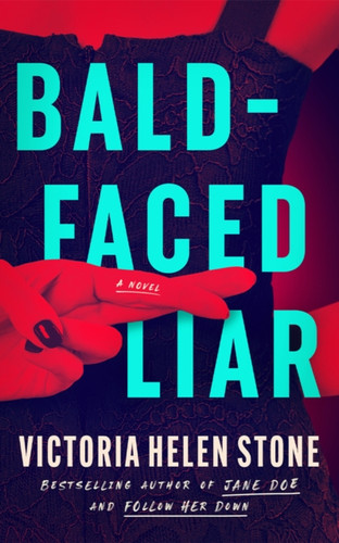 Bald-Faced Liar: A Novel