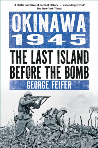 Okinawa 1945: The Last Island Before the Bomb