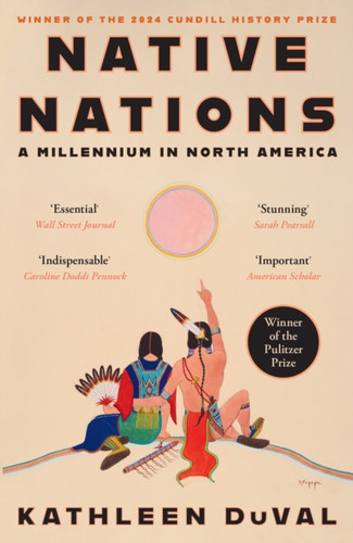 Native Nations: A Millennium in North America: Winner of the 2025 Pulitzer Prize for History