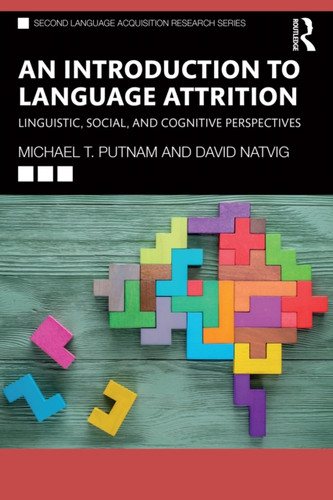 An Introduction to Language Attrition: Linguistic, Social, and Cognitive Perspectives