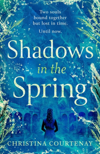 Shadows in the Spring: A brand-new, gripping, time-slip romance, filled with adventure and vivid historical detail!