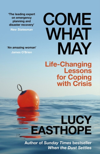 Come What May: An uplifting guide to navigating hard times from the UK's leading expert on recovery