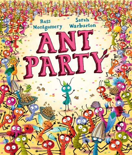 Ant Party: A funny bug-filled picture book of community, friendship and surprises by the bestselling author of I AM REBEL, Waterstones Children's Book of the Year