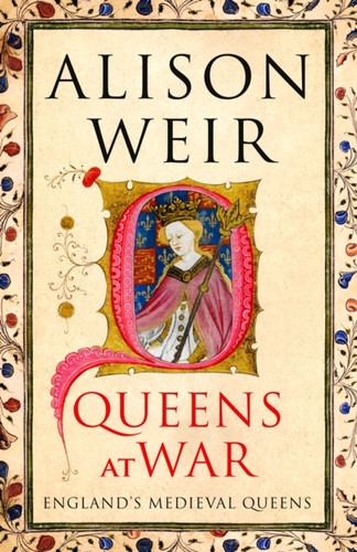 Queens at War: England's Medieval Queens