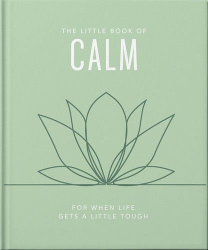 The Little Book of Calm: For When Life Gets a Little Tough