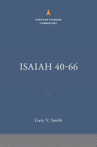 Isaiah 40-66: The Christian Standard Commentary