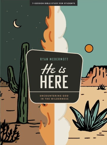 He Is Here - Teen Bible Study Book With Video Access: Encountering God in the Wilderness