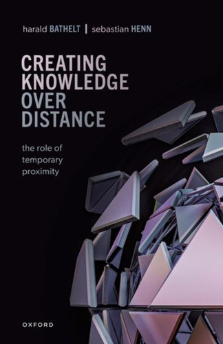 Creating Knowledge over Distance: The Role of Temporary Proximity