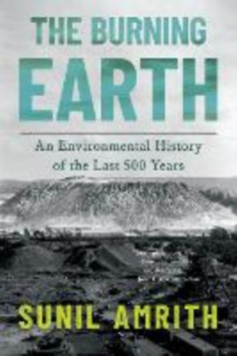 The Burning Earth - An Environmental History of the Last 500 Years