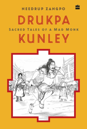 Drukpa Kunley: Sacred Tales of a Bhutanese Mad Monk