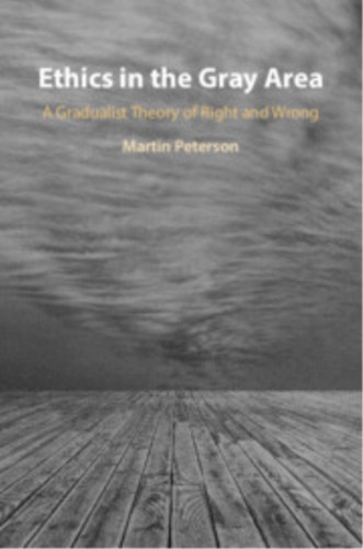 Ethics in the Gray Area: A Gradualist Theory of Right and Wrong