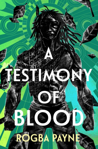 A Testimony of Blood: An epic fantasy infused with the mythology of West Africa