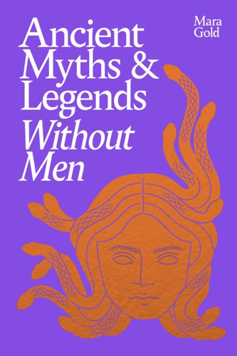 Ancient Myths and Legends Without Men