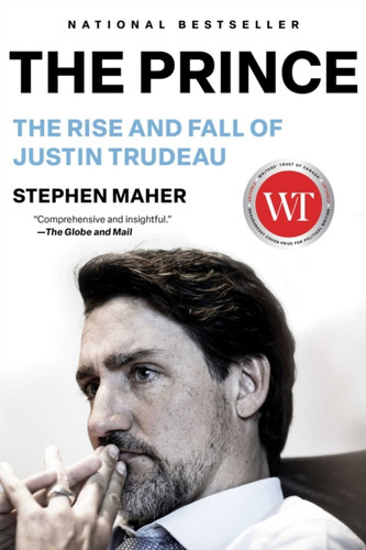 The Prince: The Rise and Fall of Justin Trudeau