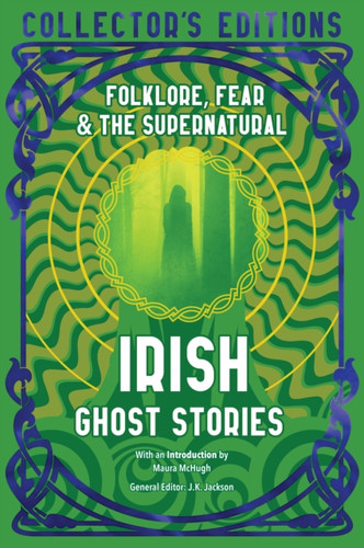 Irish Ghost Stories: Folklore, Fear & The Supernatural