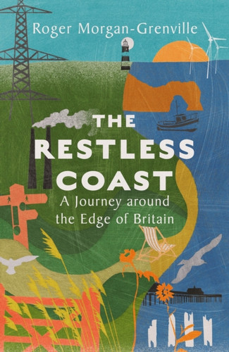 The Restless Coast: A Journey around the Edge of Britain