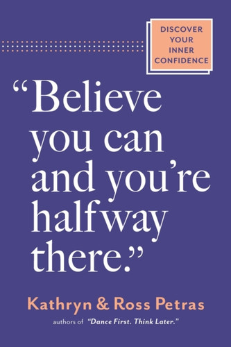 "Believe You Can, and You're Halfway There": Discover Your Inner Confidence