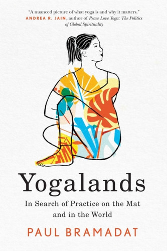 Yogalands: In Search of Practice on the Mat and in the World
