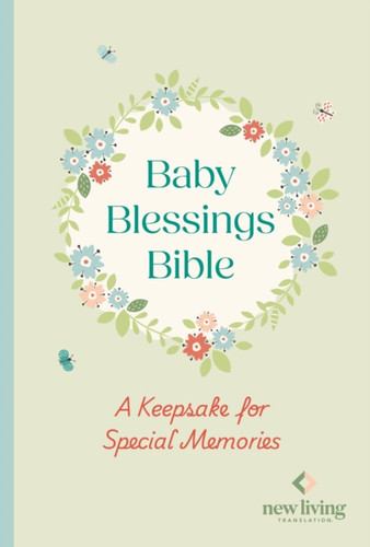 NLT Baby Blessings Bible: A Keepsake for Special Memories: New Living Translation, British Text Version