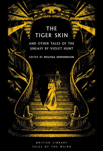 The Tiger Skin: And Other Tales of the Uneasy by Violet Hunt