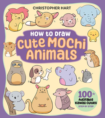 How to Draw Cute Mochi Animals: 100 Adorable Kawaii Cuties Step by Step