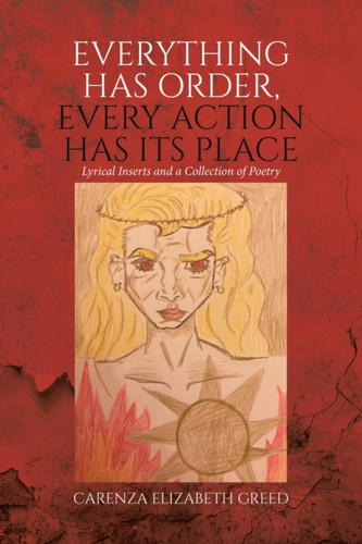 Everything Has Order, Every Action Has Its Place: Lyrical Inserts and a Collection of Poetry