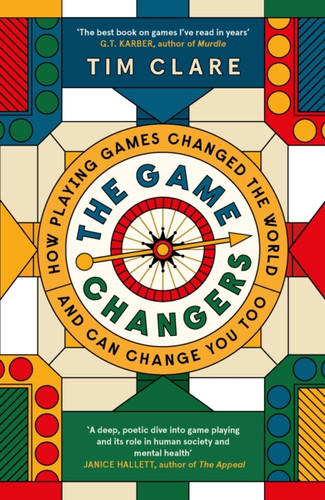 The Game Changers: How Playing Games Changed the World and Can Change You Too